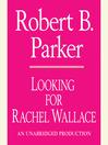 Looking for Rachel Wallace: Spenser Series, Book 6